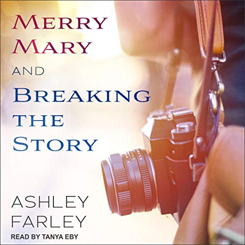 Merry Mary &amp;amp; Breaking the Story by Ashley Farley episode artwork