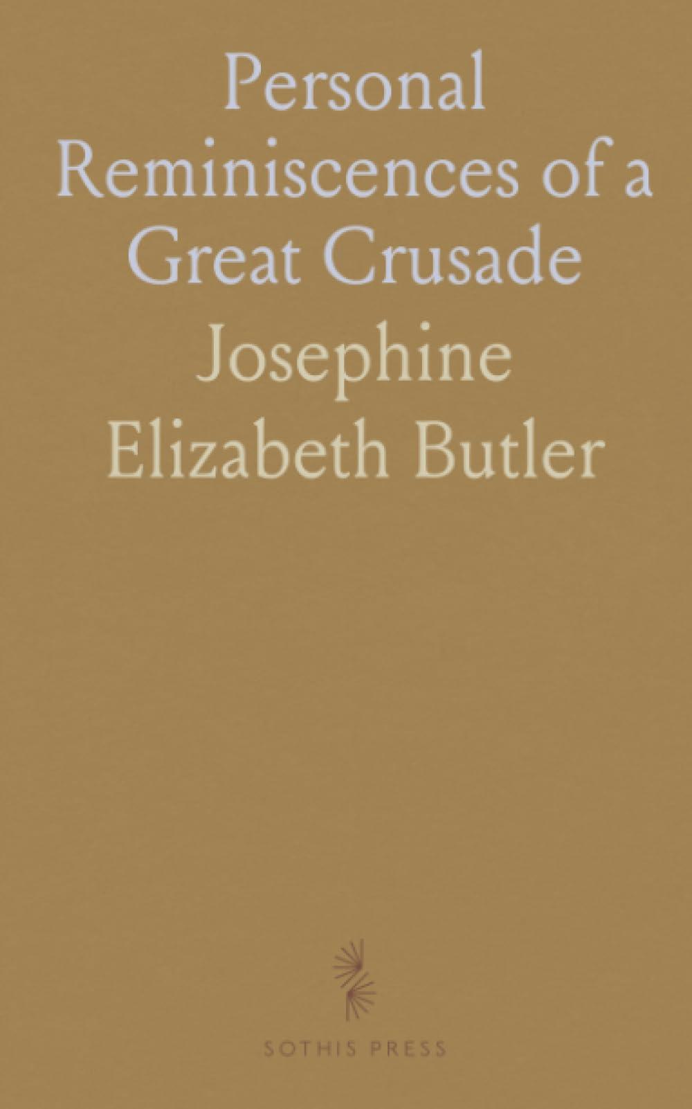 Personal Reminiscences of a Great Crusade