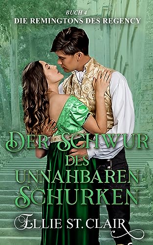 Der Schwur des unnahbaren Schurken : Regency Liebesroman (Die Remingtons des Regency 4) (German Edition)