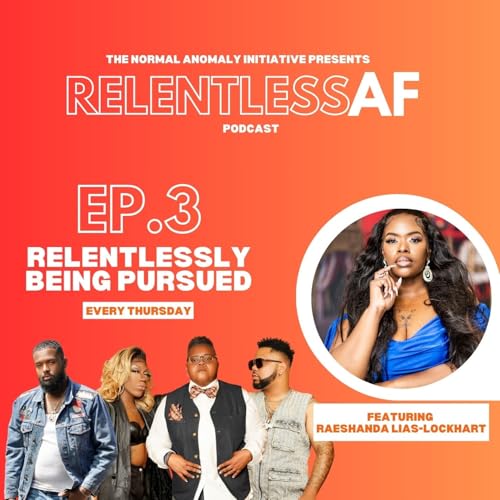 Relentless AF: Being Pursued with RaeShanda Lias- Lockhart
