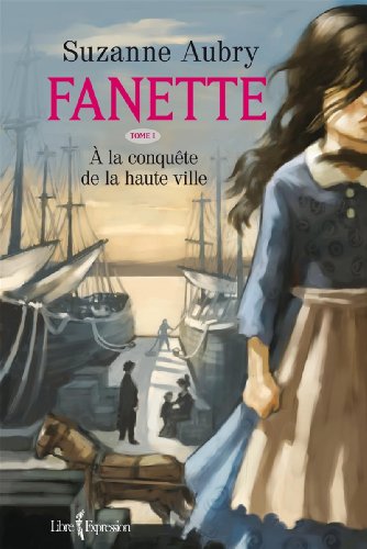 Télécharger Fanette, tome 1: À la conquête de la haute ville Francais PDF