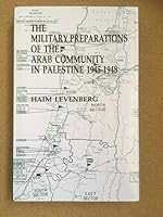 The Military Preparations of the Arab Community in Palestine, 1945-1948 0714634395 Book Cover