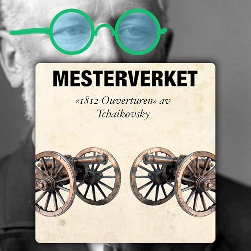 Episode 4: &laquo;1812 ouverturen&raquo; av Pyotr Ilyich Tchaikovsky