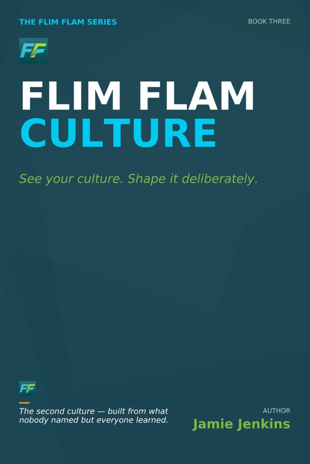 Flim Flam Culture: The gap between the culture you declared and the one you actually built. (Flim Flam Series)