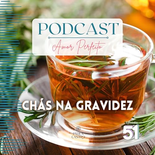 Ep. 51 - Ch&aacute;s na gravidez Podcast Por  capa