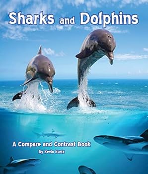 Sharks and Dolphins: A Compare and Contrast Book - Book  of the Physical & Behavioral Adaptation