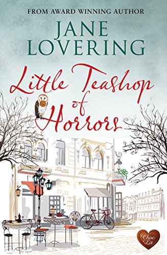 Little Teashop of Horrors: A wonderful funny, uplifting romantic read, perfect to escape with