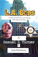 L.A. Cops: A Story of Honor, Sex and Tragedy 1478754087 Book Cover