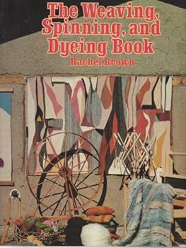 Paperback The Weaving, Spinning, and Dyeing Book