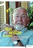 Wat willze machen: Der Maler Hein Driessen - ein mallorquinischer Niederrheiner