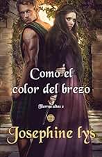Como el color del brezo: Novela romántica histórica en Escocia (Tierras Altas nº 2)