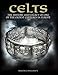 Celts: The History and Legacy of One of the Oldest Cultures in Europe