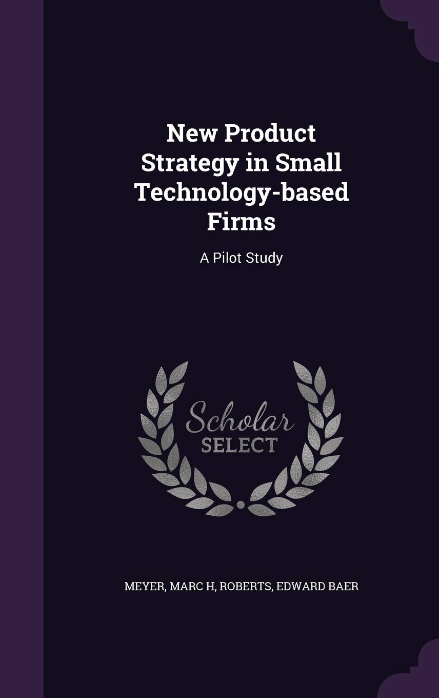 New Product Strategy in Small Technology-based Firms: A Pilot Study