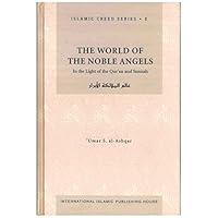 The World of the Noble Angels: In the Light of the Qur'an and Sunnah 9960672751 Book Cover