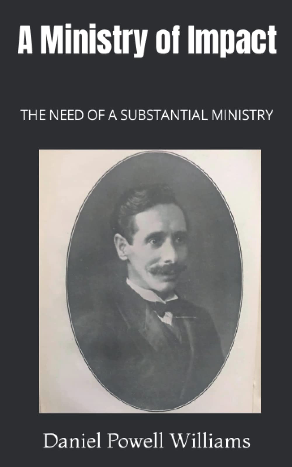 A Ministry of Impact: THE NEED OF A SUBSTANTIAL MINISTRY