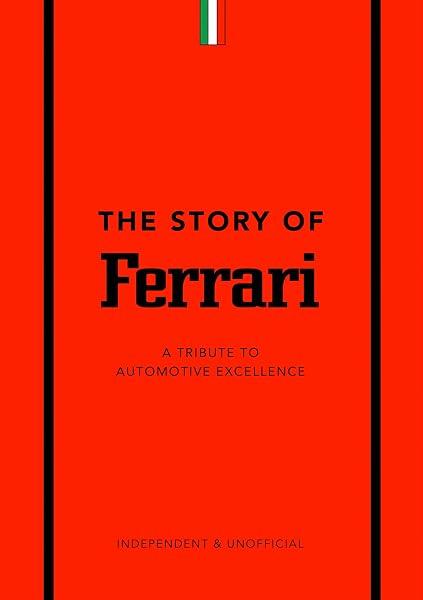 The Story of Ferrari: A Tribute to Automotive Excellence - 1