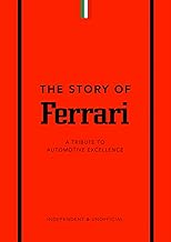 The Story of Ferrari: A Tribute to Automotive Excellence (The Story of Cars)