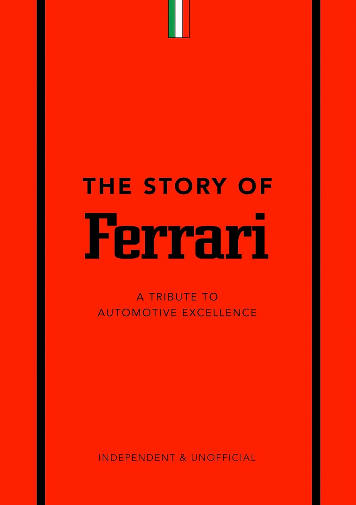 The Story of Ferrari: A Tribute to Automotive Excellence: 1