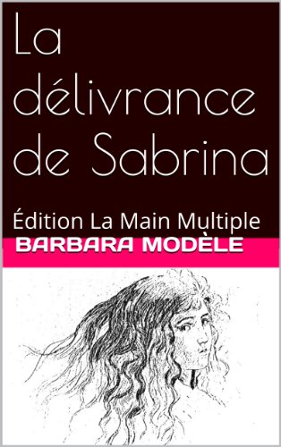 Télécharger La délivrance de Sabrina: Édition La Main Multiple (L'esprit féminin) Livre PDF Gratuit