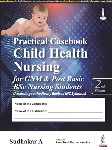 Practical Casebook: Child Health Nursing for GNM and Post Basic BSc Nursing Students