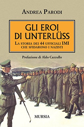 Gli eroi di Unterlüss: La storia dei 44 ufficiali IMI che sfidarono i nazisti Gli eroi di Unterlüss: La storia dei 44 ufficiali IMI che sfidarono i nazisti