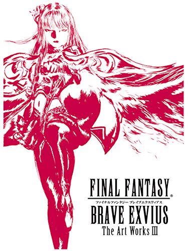 FINAL FANTASY BRAVE EXVIUS The Art Works III (ファイナルファンタジー ブレイブエクスヴァイス アートワーク集 イラスト集 設定集) 天野喜孝