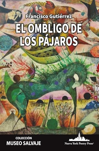 El ombligo de los pájaros (COLECCIÓN MUSEO SALVAJE) (Spanish Edition)
