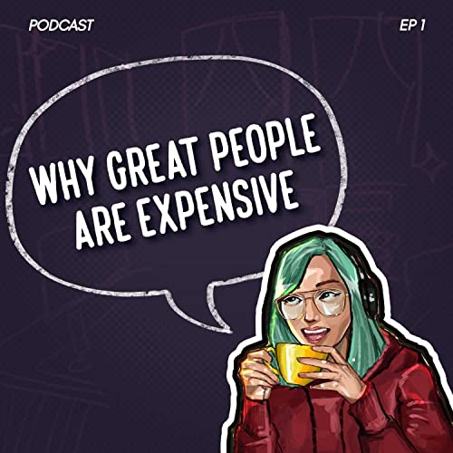 Why Great People Are Expensive and Why You Should Respect That