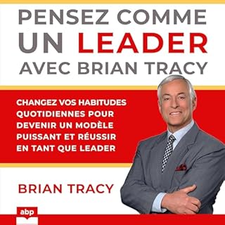 Couverture de Pensez comme un leader avec Brian Tracy