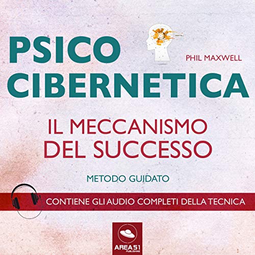 Phil Maxwell - Psicocibernetica. Il meccanismo del successo (2016) mp3 - 180kbps