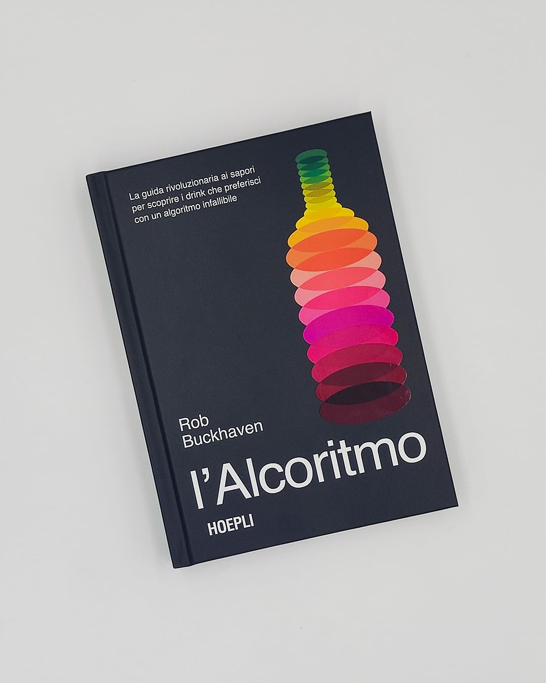L'alcoritmo. La guida rivoluzionaria ai sapori per scoprire i drink che preferisci con un algoritmo infallibile