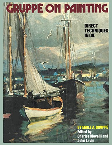 GruppΓΒ© on Painting: Direct Techniques in Oil GruppΓΒ© on Painting: Direct Techniques in Oil