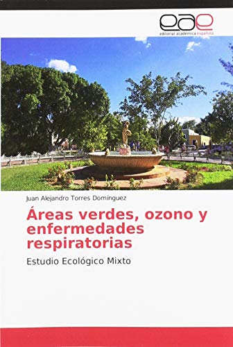 Preisvergleich Produktbild Áreas verdes, ozono y enfermedades respiratorias: Estudio Ecológico Mixto