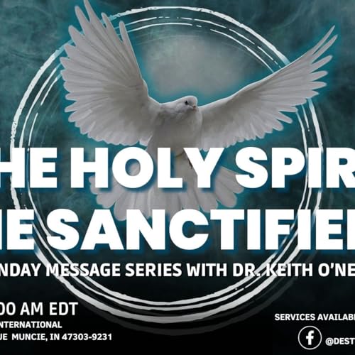 Holy Spirit: The Sanctifier | The Holy Spirit Series | Sunday Morning Service at Destiny