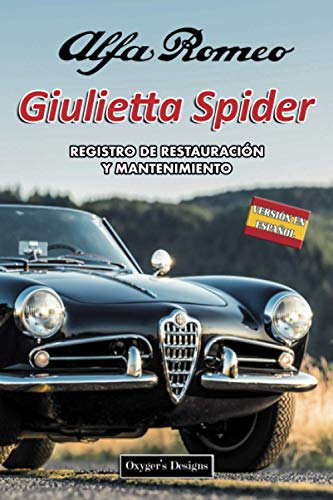 ALFA ROMEO GIULIETTA SPIDER: REGISTRO DE RESTAURACIÓN Y MANTENIMIENTO (Ediciones en español) (Span ALFA ROMEO GIULIETTA SPIDER: REGISTRO DE RESTAURACIÓN Y MANTENIMIENTO (Ediciones en español) (Span