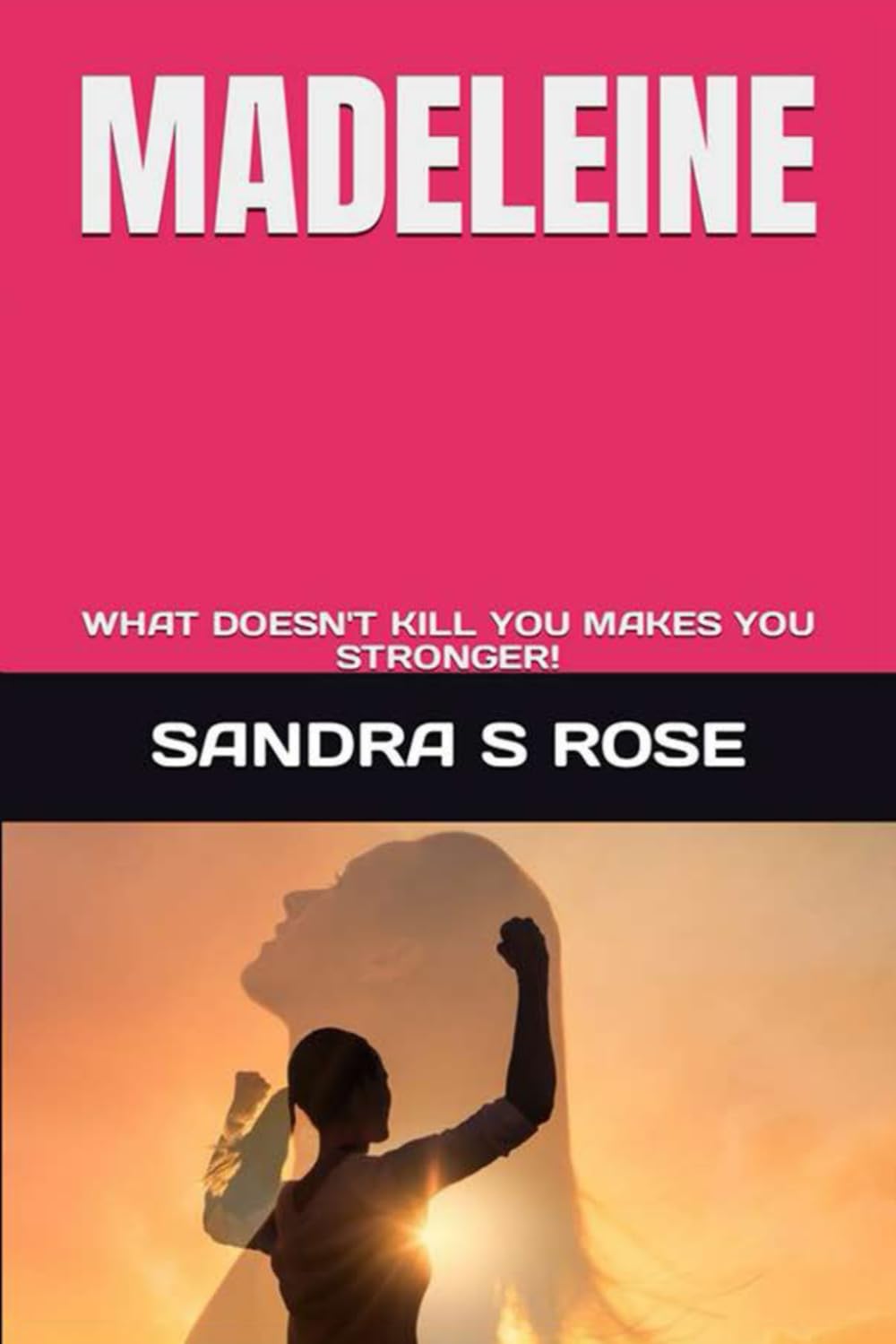 MADELEINE: WHAT DOESN'T KILL YOU MAKES YOU STRONGER!