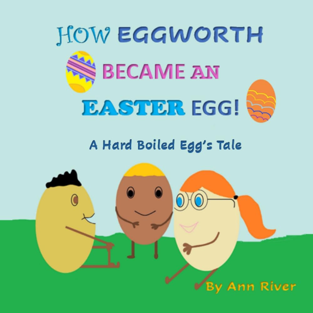 How Eggworth Became An Easter Egg: A Hardboiled Egg's Tale