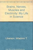 Brains, Nerves, Muscles and Electricity: My Life in Science 0918266386 Book Cover