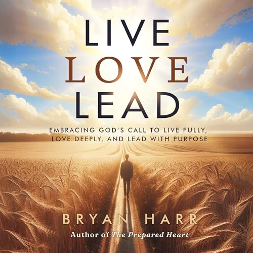 Live Love Lead by Bryan Harr episode artwork
