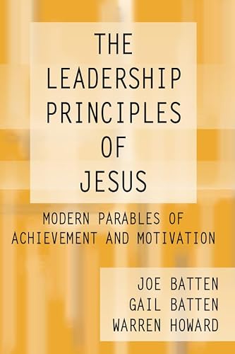 The Leadership Principles of Jesus: Modern Parables of Achievement and Motivation