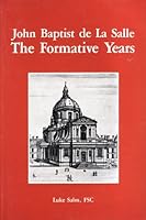 John Baptist de La Salle: The formative years (Lasallian resources) 0944808034 Book Cover