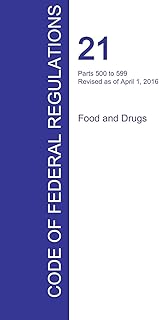 CFR 21, Parts 500 to 599, Food and Drugs, April 01, 2016 (Volume 6 of 9)