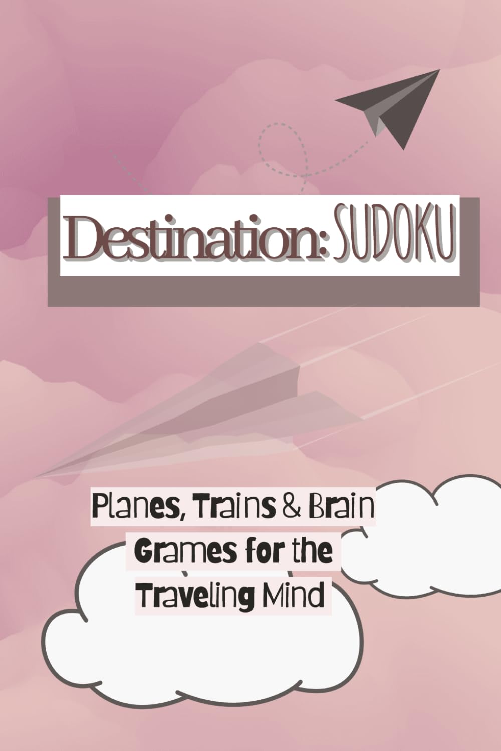 Destination: SUDOKU: Planes, Trains, and Brain Games