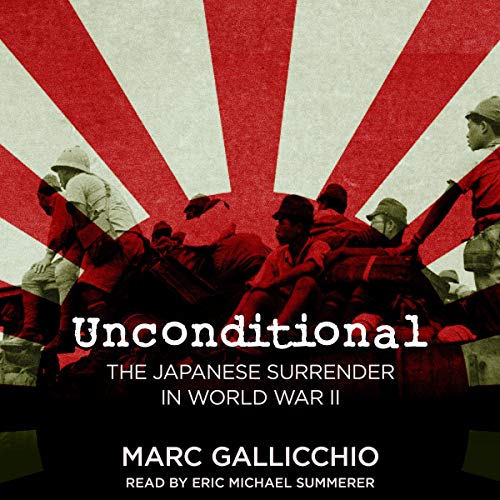 Unconditional: The Japanese Surrender in World War II by Marc Gallicchio episode artwork