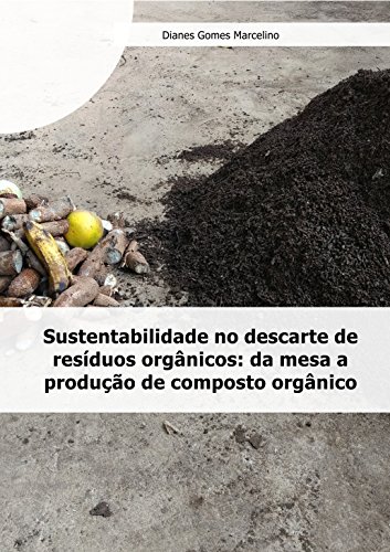 Sustentabilidade no descarte de resíduos orgânicos: da mesa a pro...