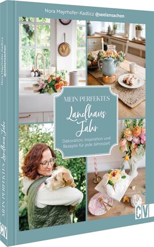 DIY-Buch – Mein perfektes Landhausjahr: Dekoration, Inspiration & Rezepte für jede Jahreszeit. Wohninspiration & Dekoideen für Ihr Wohnglück
