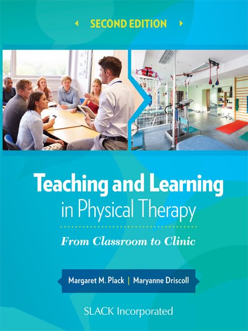Buy Teaching and Learning in Physical Therapy: From Classroom to Clinic, Second Edition — BookShops.in