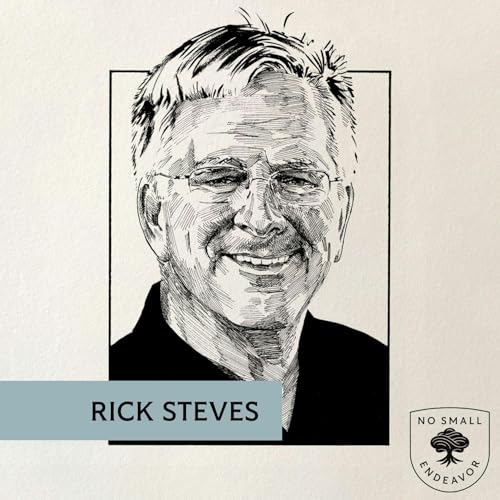 235: Rick Steves: Travel as Spiritual Practice, Political Act, and Global Kinship