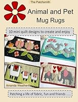 The Patchsmith's Animal and Pet Mug Rugs: 10 Mini Quilt Designs to Create and Enjoy 1508436584 Book Cover