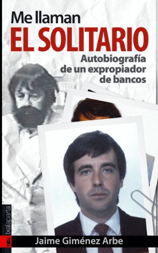 Me llaman El Solitario: Autobiografía de un expropiador de bancos (ORREAGA)